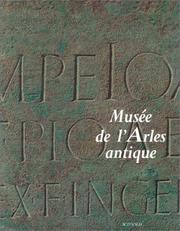 Cover of: Musée de l'Arles antique by [textes rassemblés sous la direction de Claude Sintès ; Patrice Arcelin ... et al.].