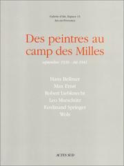 Cover of: Des peintres au camp des Milles: septembre 1939-été 1941 : Hans Bellmer, Max Ernst, Robert Liebknecht, Leo Marschütz, Ferdinand Springer, Wols