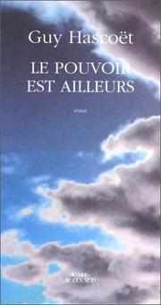 Cover of: Le pouvoir est ailleurs: essai