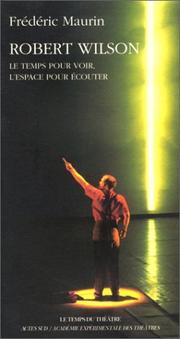 Cover of: Robert Wilson: le temps pour voir, l'espace pour écouter : essai