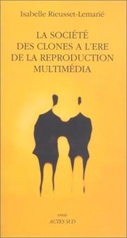 Cover of: La société des clones à l'ère de la reproduction multimédia by Isabelle Rieusset-Lemarié