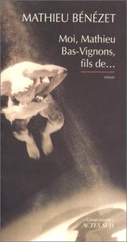 Cover of: Moi, Mathieu Bas-Vignons, fils de--: roman