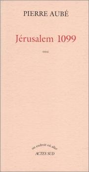 Cover of: Jérusalem 1099 by Pierre Aubé