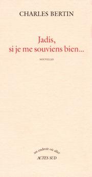Cover of: Jadis, si je me souviens bien by Charles Bertin