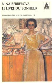 Cover of: Le Livre du bonheur by Nina Nikolaevna Berberova, Nina Berberova, Cécile Térouanne, Nina Berberova, Cécile Térouanne