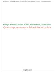 Cover of: Giorgio Morandi, Marino Marini, Alberto Burri, Zoran Music: quatre temps, quatre aspects de l'art italien au XXe siècle