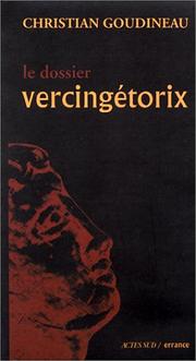 Le dossier Vercingétorix by Christian Goudineau