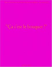 Cover of: " Ça c'est le bouquet!": Galerie d'art du Conseil général des Bouches-du-Rhône, Aix-en-Provence, 18 janvier-22 avril 2001