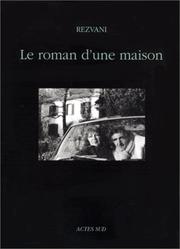 Cover of: Le roman d'une maison by Rezvani
