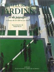 Cover of: Créateurs de jardins et de paysages en France du XIXe siècle au XXIe siècle, tome 2 by Michel Racine