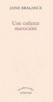 Cover of: Une enfance marocaine by Anne Bragance