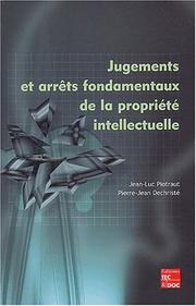 Jugements et arrêts fondamentaux de la propriété intellectuelle by Jean-Luc Piotraut