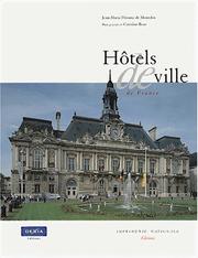 Cover of: Hôtels de ville de France: de la Curie romaine à la mairie républicaine, vingt siècles d'architecture municipale