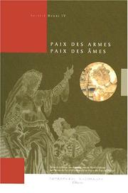 Cover of: Paix des armes, paix des âmes: actes du colloque international tenu au Musée national du château du Pau et à l'Université de Pau et des Pays de l'Adour les 8,9,10, et 11 octobre 1998, sous la présidence de Jean-Pierre Babelon