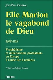 Cover of: Elie Marion, le vagabond de Dieu (1678-1713): prophétisme et millénarisme protestants en Europe à l'aube des Lumières