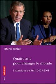 Cover of: Quatre ans pour changer le monde: L'Amérique de Bush, 2005-2008
