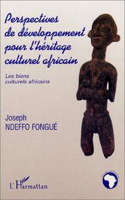 Cover of: Perspectives de développement sur l'héritage culturel en Afrique: les biens culturels africains : monographie de recherche