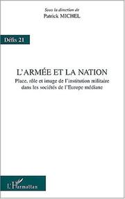 Cover of: L' armée et la nation: place, rôle et image de l'institution militaire dans les sociétés de l'Europe médiane