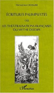 Cover of: Ecritures palimpsestes, ou, Les théâtralisations françaises du mythe d'Œdipe