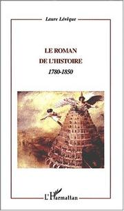 Cover of: Le roman de l'histoire: 1780-1850