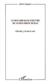 Cover of: Le regard dans l'œuvre de Marguerite Duras: Circulez, y'a rien à voir!