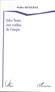 Cover of: Jules Verne aux confins de l'utopie by Nadia Minerva
