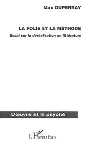 Cover of: La folie et la méthode: essai sur la déréalisation en littérature : domaine anglo-saxon