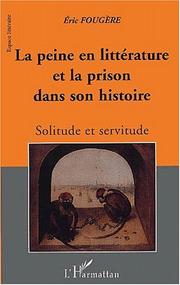 Cover of: La peine en littérature et la prison dans son histoire: solitude et servitude