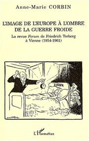 Cover of: L' image de l'Europe à l'ombre de la Guerre froide: la revue Forum de Friedrich Torberg à Vienne, 1954-1961