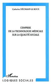 L' emprise de la technologie médicale sur la qualité sociale by Catherine Déchamp-Le Roux