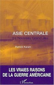 Cover of: Asie centrale, le nouveau grand jeu by Patrick Karam