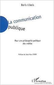 Cover of: La communication publique: pour une philosophie politique des médias