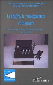 Cover of: Le chiffre, le renseignement et la guerre by Sophie de Lastours, Historial de la Grande Guerre