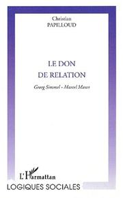 Cover of: Le don de relation by Christian Papilloud