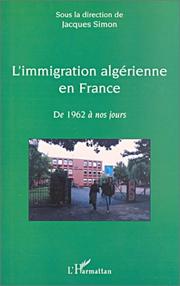 Cover of: L' immigration algérienne en France de 1962 à nos jours by Jacques Simon, Jacques Simon