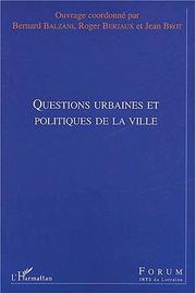 Cover of: Questions urbaines et politiques de la ville by ouvrage coordonné par Bernard Balzani, Roger Bertaux et Jean Brot ; [ont participé à cet ouvrage, Claude Birnbaum ... et al.].