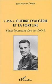 Cover of: " Ma" guerre d'Algérie et la torture: j'étais lieutenant dans les D.O.P.