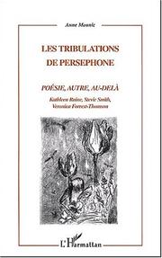 Cover of: Les tribulations de Perséphone: poésie, autre, au-delà : Kathleen Raine, Stevie Smith, Veronica Forrest-Thomson