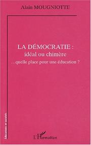 Cover of: La démocratie: idéal ou chimère : --quelle place pour une éducation?