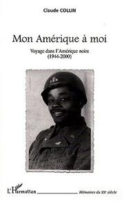 Cover of: Mon Amérique à moi: voyage dans l'Amérique noire, 1944-2000