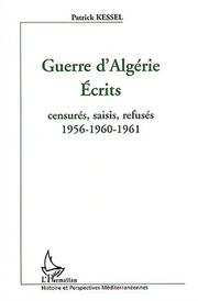 Cover of: Guerre d'Algérie: écrits censurés, saisis, refusés 1956-1960-1961