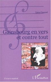 Cover of: Gainsbourg en vers et contre tout, ou, L'étrange histoire d'un personnage de chansons, porte-voix oublié d'une effigie médiatique et souffre-douleur de ces gentes demoiselles