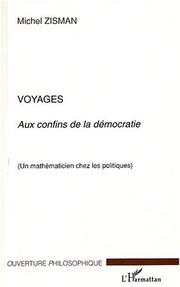 Cover of: Voyages aux confins de la démocratie: un mathématicien chez les politiques