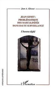 Cover of: Jean Genet: problématique des masculinités dans Haute surveillance : l'homme déplié