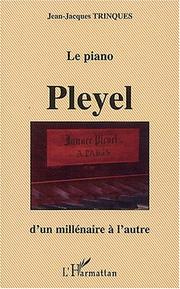 Cover of: Le piano Pleyel by Jean-Jacques Trinques