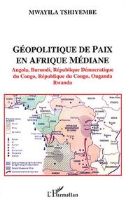 Cover of: Géopolitique de paix en Afrique médiane: Angola, Burundi, République démocratique du Congo, République du Congo, Ouganda, Rwanda