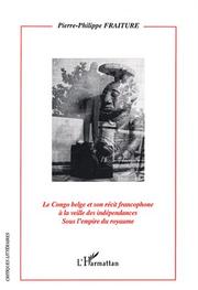 Cover of: Le Congo belge et son récit francophone à la veille des indépendances sous l'empire du royaume