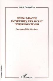 Le don d'idiotie entre éthique et secret depuis Dostoïevski by Valérie-Angélique Deshoulières