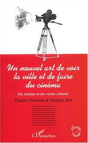Cover of: Un nouvel art de voir la ville et de faire du cinéma by Charles Perraton et François Jost, [rédacteurs].
