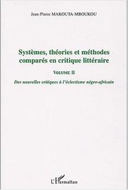 Cover of: Systèmes, théories et méthodes comparés en critique littéraire by Jean Pierre Makouta-Mboukou